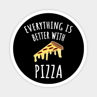 Everything is better with pizza Magnet